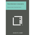 Prestressed Concrete: Design And Construction