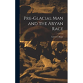 Pre-Glacial man and the Aryan Race