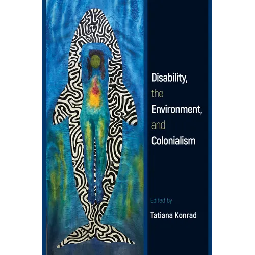 Disability, the Environment, and Colonialism