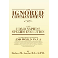 The Ignored Commandment: and HOMO SAPIENS SPECIES EVOLUTION