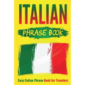 Italian Phrase Book: Easy Italian Phrase Book for Travelers