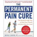 The Permanent Pain Cure: The Breakthrough Way to Heal Your Muscle and Joint Pain for Good (Pb)
