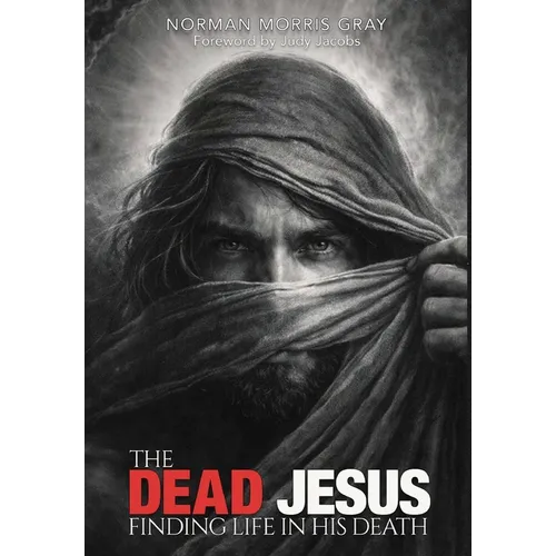 The Dead Jesus: Finding Life in His death