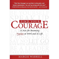 Find Your Courage: 12 Acts for Becoming Fearless at Work and in Life