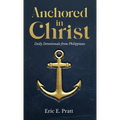 Anchored in Christ: Daily Devotionals from Philippians