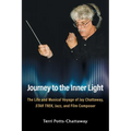 Journey to the Inner Light: The Life and Musical Voyage of Jay Chattaway, Star Trek, Jazz, and Film Composer