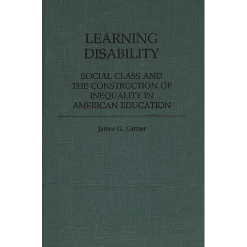 Learning Disability: Social Class and the Construction of Inequality in American Education