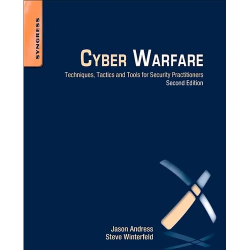 Cyber Warfare: Techniques, Tactics and Tools for Security Practitioners
