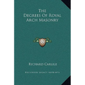 The Degrees Of Royal Arch Masonry