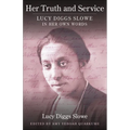 Her Truth and Service: Lucy Diggs Slowe in Her Own Words