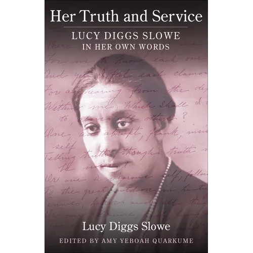 Her Truth and Service: Lucy Diggs Slowe in Her Own Words