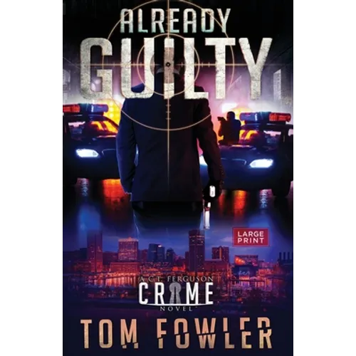 Already Guilty: A C.T. Ferguson Crime Novel