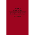 Dusky Maidens: The Odyssey of the Early Black Dramatic Actress