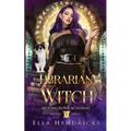 Librarian Witch: Moongrove Academy: Wicked Spells Book 1