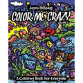 Color Me Crazy: A Coloring Book for Everyone