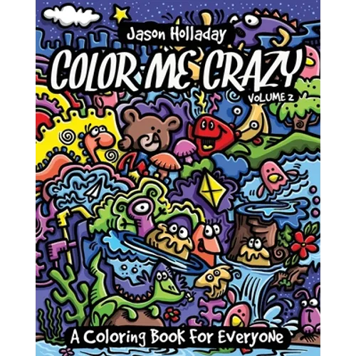 Color Me Crazy: A Coloring Book for Everyone