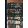 A History of the Henry Family, From its Beginnings in This Country to the Present Time