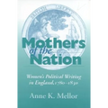 Mothers of the Nation: Women's Political Writing in England, 1780-1830
