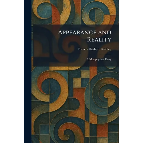 Appearance and Reality: A Metaphysical Essay