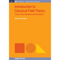 Introduction to Classical Field Theory: A tour of the fundamental interactions