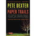 Paper Trails: True Stories of Confusion, Mindless Violence, and Forbidden Desires, a Surprising Number of Which Are Not about Marria
