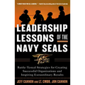 Leadership Lessons of the Navy Seals: Battle-Tested Strategies for Creating Successful Organizations and Inspiring Extraordinary Results