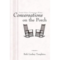 Conversations on the Porch: Ancient Voices-Contemporary Wisdom