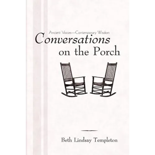 Conversations on the Porch: Ancient Voices-Contemporary Wisdom