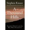 A Thousand Hills: Rwanda's Rebirth and the Man Who Dreamed It