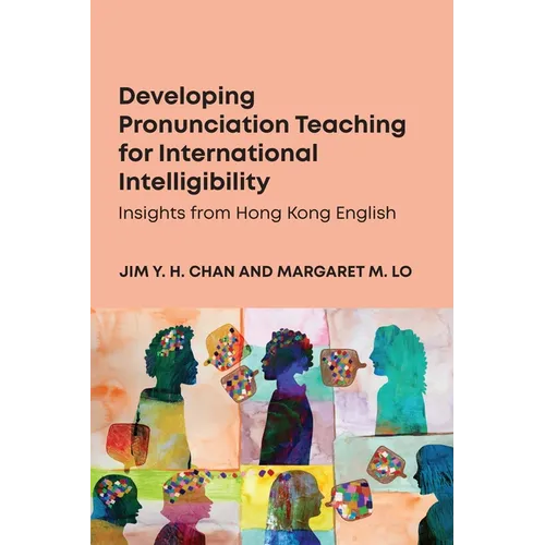 Developing Pronunciation Teaching for International Intelligibility: Insights from Hong Kong English