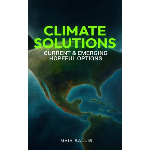 Climate Solutions: Current & Emerging Hopeful Options