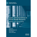 Issues and Innovations in Prison Health Research: Methods, Issues and Innovations