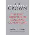 The Invisible Crown: The First Principle of Canadian Government