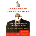 Hare Brain, Tortoise Mind: How Intelligence Increases When You Think Less