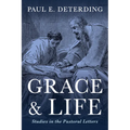Grace and Life: Studies in the Pastoral Letters