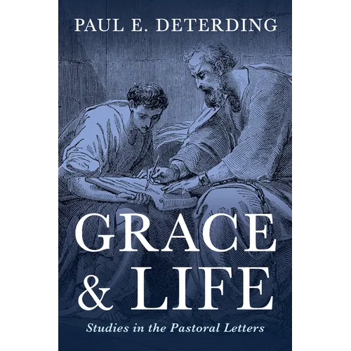 Grace and Life: Studies in the Pastoral Letters