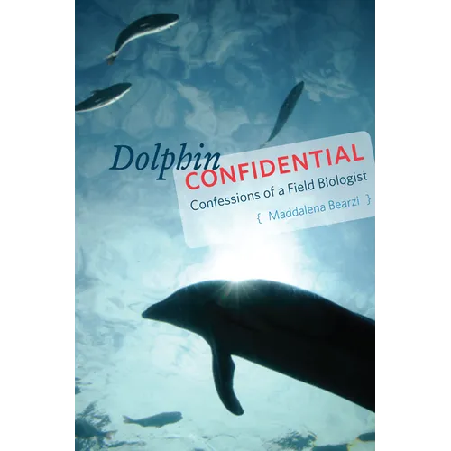 Dolphin Confidential: Confessions of a Field Biologist