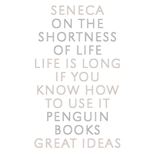 On the Shortness of Life: Life Is Long If You Know How to Use It