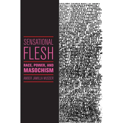 Sensational Flesh: Race, Power, and Masochism