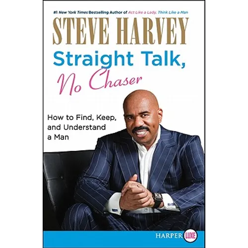 Straight Talk, No Chaser: How to Find, Keep, and Understand a Man