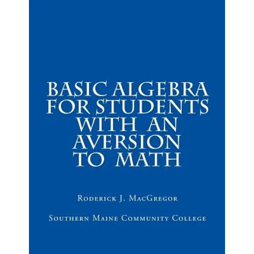 Basic Algebra for Students with an Aversion to Math