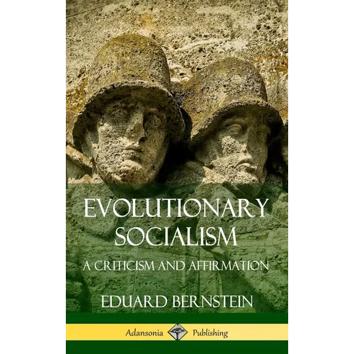 Evolutionary Socialism: A Criticism and Affirmation (Hardcover)