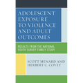 Adolescent Exposure to Violence and Adult Outcomes: Results from the National Youth Survey Family Study