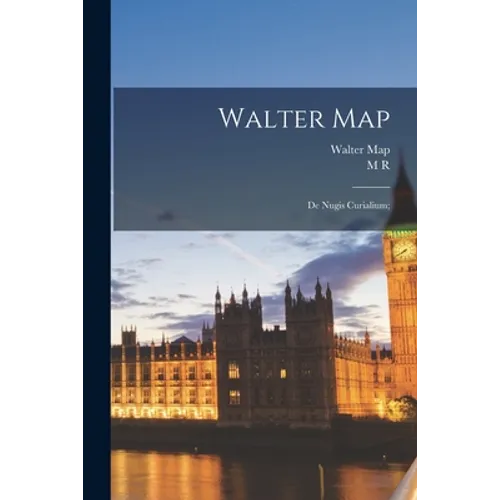 Walter Map: De Nugis Curialium;