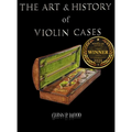 The Art & History of Violin Cases