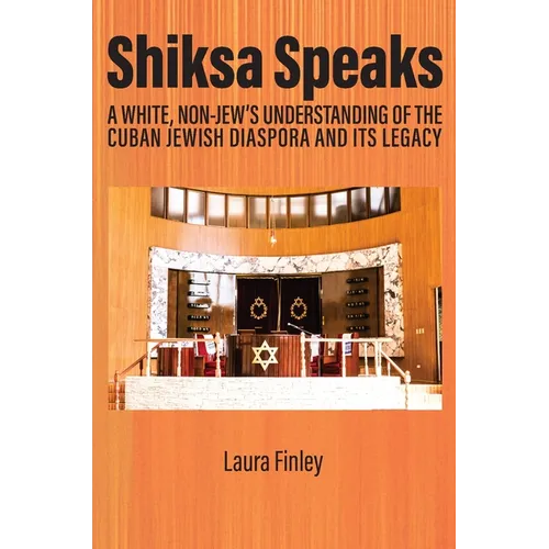 Shiksa Speaks: A White, Non-Jew's Understanding of the Cuban Jewish Diaspora and Its Legacy