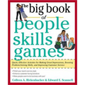 The Big Book of People Skills Games: Quick, Effective Activities for Making Great Impressions, Boosting Problem-Solving Skills and Improving Customer