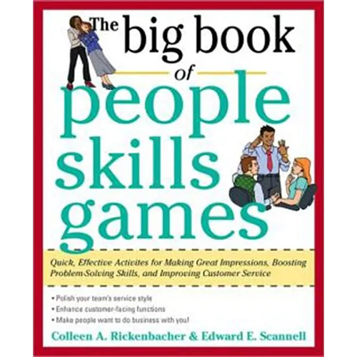 The Big Book of People Skills Games: Quick, Effective Activities for Making Great Impressions, Boosting Problem-Solving Skills and Improving Customer