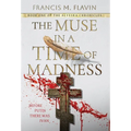 The Muse in a Time of Madness
