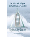 Exploring Atlantis: The Sacred Knowledge and Crystal Healing of Atlantis